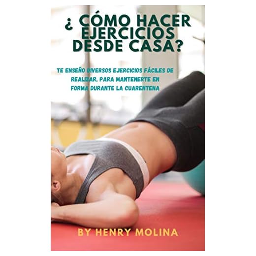 ¿CÓMO HACER EJERCICIOS DESDE CASA?: TE ENSEÑO DIVERSOS EJERCICIOS FÁCILES DE REALIZAR, PARA MANTENERTE EN FORMA DURANTE LA CUARENTENA