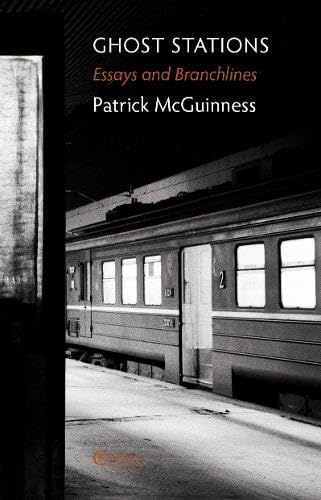 Ghost Stations: Essays And Branchlines
