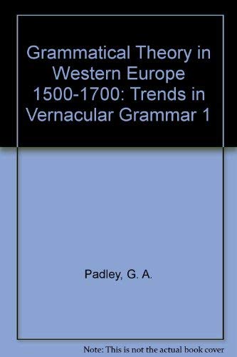 Grammatical Theory in Western Europe 1500–1700: Trends in Vernacular Grammar 1