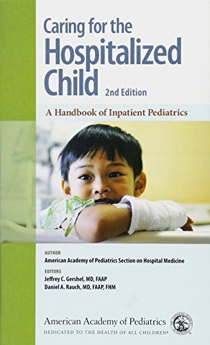 Caring for the Hospitalized Child: A Handbook of Inpatient Pediatrics