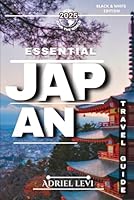 Essential Japan Travel Guide: Explore Top Destinations, Hidden Gems, Cultural Insights, and Unforgettable Experiences in 2025 B0F5Q4C64P Book Cover
