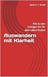 Auswandern mit Klarheit: Wie du den richtigen Ort für dein Leben findest – und erkennst, was wirklich zu dir passt