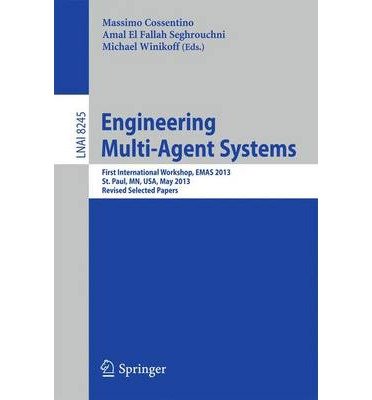 Engineering Multi-Agent Systems: First International Workshop, EMAS 2013, St. Paul, MN, USA, May 6-7, 2013, Revised Selected Papers