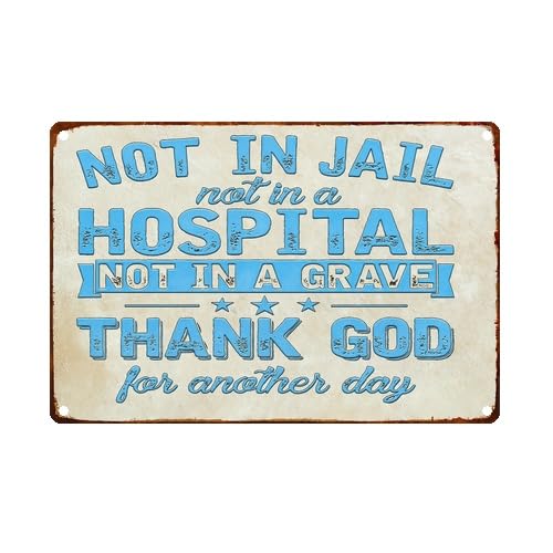 Not In Jail Not In A Hospital Not In A Metal Sign Wall Decor 8X12 Inch