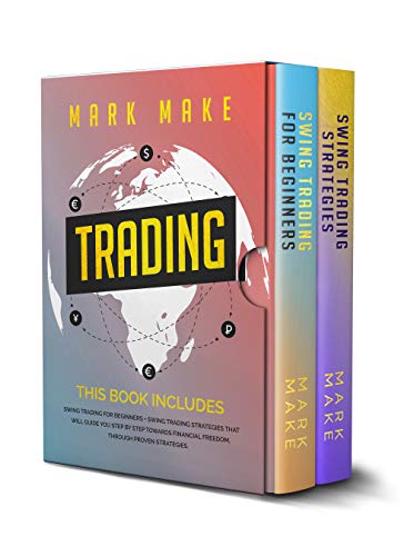 TRADING: 2 Books in 1-Swing trading for beginners + Swing trading strategies that will guide you step by step towards financial freedom, through proven strategies