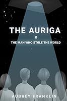 The Auriga and the Man Who Stole The World 1976763452 Book Cover