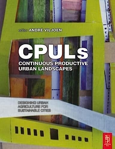 Continuous Productive Urban Landscapes: Designing Urban Agriculture for Sustainable Cities