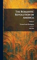 The Romantic Revolution in America: 1800-1860 1025473191 Book Cover
