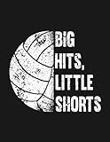 Notebook: Big Hits Little Shorts Volleyball Player Team 1: Appreciation Journal, Notebook for Day Planning 8.5x11, 100 Pages Glossy Cover