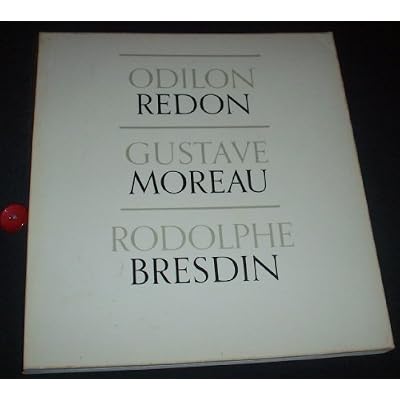 Odilon Redon Gustave Moreau & Rodolphe Bresdin