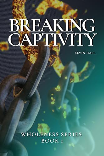 Breaking Captivity: The Wholeness Series Book 1 (English Edition)