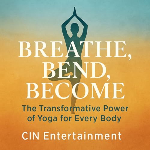Breathe, Bend, Become by CIN Entertainment episode artwork