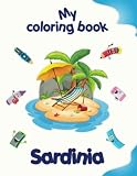 My coloring book about Sardinia: Coloring Pages of Animals, Landscapes and characters, kids 4-8 Years old