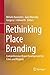 Rethinking Place Branding: Comprehensive Brand Development for Cities and Regions