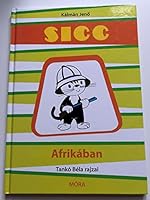 Sicc Afrikában / Sicc the cat's adventures - hungarian book for children 963118658X Book Cover