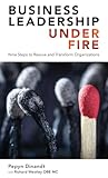 Business Leadership Under Fire: Nine Steps to Rescue and Transform Organizations
