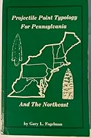 Projectile Point Typology for Pennsylvania and the Northeast B002W5MC8O Book Cover