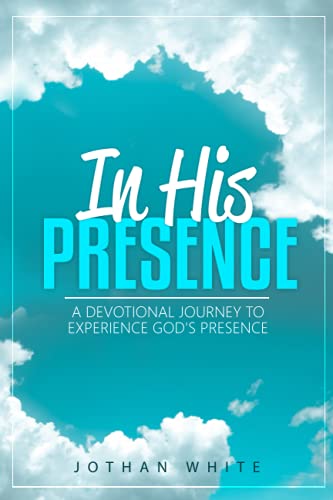 In His Presence: A Devotional Journey to Experience God's Presence