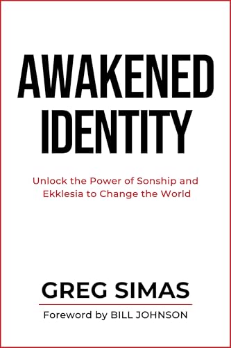 Awakened Identity: Unlock the Power of Sonship and Ekklesia to Change the World