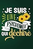 Je Suis Une Psychomot Qui Déchire: Cadeau Original Pour Psychomotricienne: Carnet De Notes Ligné Drôle Pour Collègue, Amie, Mère Pour L'anniversaire, Noël, Fête des mères, Fin d'année...