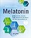 Produktbild Melatonin: 12 Gründe, warum Melatonin die Basis für Ihre Gesundheit ist