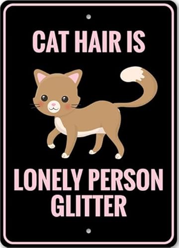Cat Hair is Lonely Person Glitter, Cat Lover Sign, Witty Humor Sign