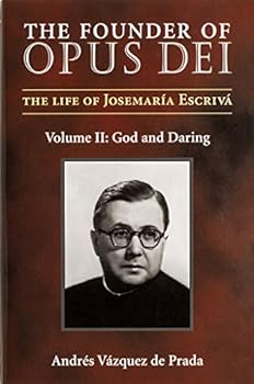 The Founder of Opus Dei, Volume II: God and Daring - Book #2 of the El fundador del Opus Dei