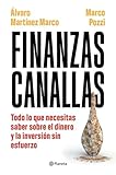 Finanzas canallas: Todo lo que necesitas saber sobre el dinero y la inversión sin esfuerzo (No Ficción)
