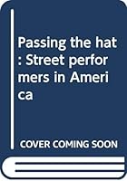 Passing the hat: Street performers in America 044006824X Book Cover