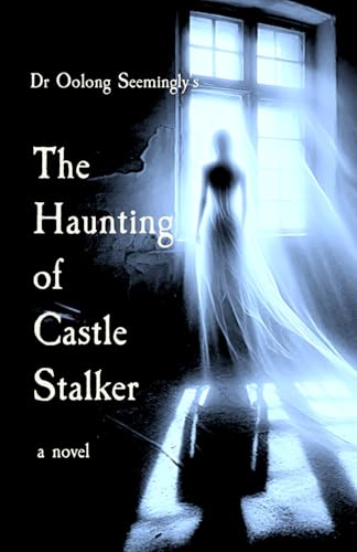 The Haunting of Castle Stalker (Dr Oolong Seemingly)