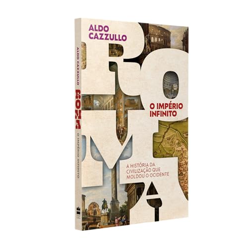 Roma, o império infinito: A história da civilização que moldou o Ocidente