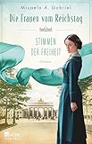  Die Frauen vom Reichstag: Stimmen der Freiheit (Die Parlamentarierinnen-Reihe 1)