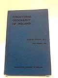 Structural geography of Ireland: An elementary geology, with notes on the different kinds of rock, and tables of the geological eras and periods