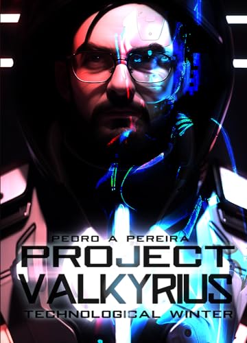 Project Valkyrius: The Tecnological Winter Saga Book 1