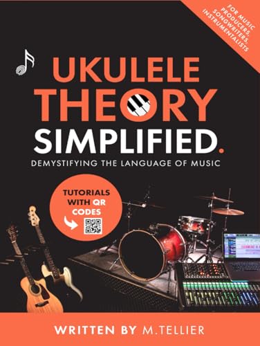 Ukulele Theory Simplified: Demystifying The Language Of Music
