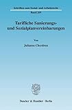 Tarifliche Sanierungs- und Sozialplanvereinbarungen.: Dissertationsschrift (Schriften zum Sozial- und Arbeitsrecht)