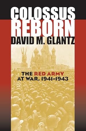 Colossus Reborn: The Red Army at War (Modern War Studies)