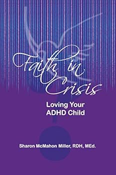 Faith in Crisis: Loving Your ADHD Child