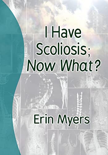 I Have Scoliosis; Now What?