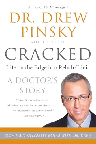 Cracked: Life on the Edge in a Rehab Clinic – Dr. Drew Pinsky's Powerful Stories of Addiction and Recovery