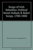 Songs of Irish Rebellion: Political Street Ballads & Rebel Songs, 1780-1900 0810350254 Book Cover