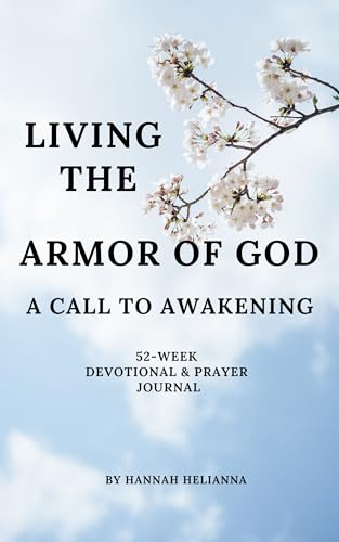 Living The Armor of God: A Call to Awakening: 52-Week Devotional and Prayer Journal (English Edition)