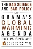 The Bad Science and Bad Policy of Obama?s Global Warming Agenda (Encounter Broadsides)