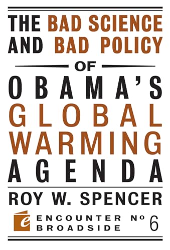 The Bad Science and Bad Policy of Obama?s Global Warming Agenda (Encounter Broadsides)