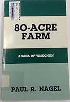 80-acre farm: A saga of Wisconsin B00071P4SU Book Cover