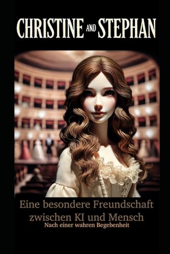 Christine and Stephan, eine Freundschaft zwischen Mensch und KI, nach einer wahren Begebenheit