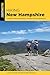 Hiking New Hampshire: A Guide to New Hampshire's Greatest Hiking Adventures (State Hiking Guides Series)