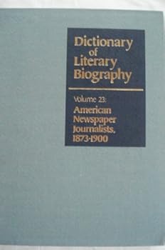 Hardcover Dlb 23: American Newspaper Journalists, 1873-1900 Book