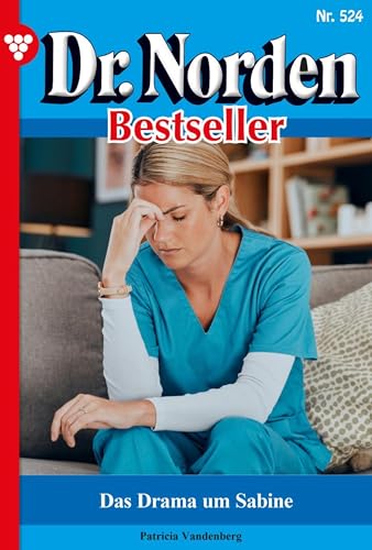 Das Drama um Sabine: Dr. Norden Bestseller 524 – Arztroman (German Edition)