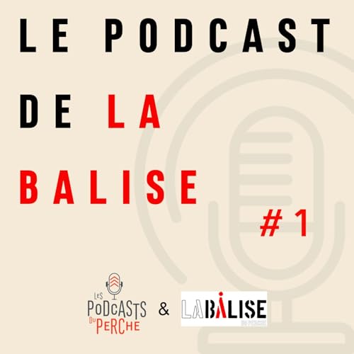 Le podcast de La Balise - &eacute;pisode 1 : La Balise du Perche, le th&eacute;&acirc;tre Buissonnier et Op&eacute;ra en Campagne